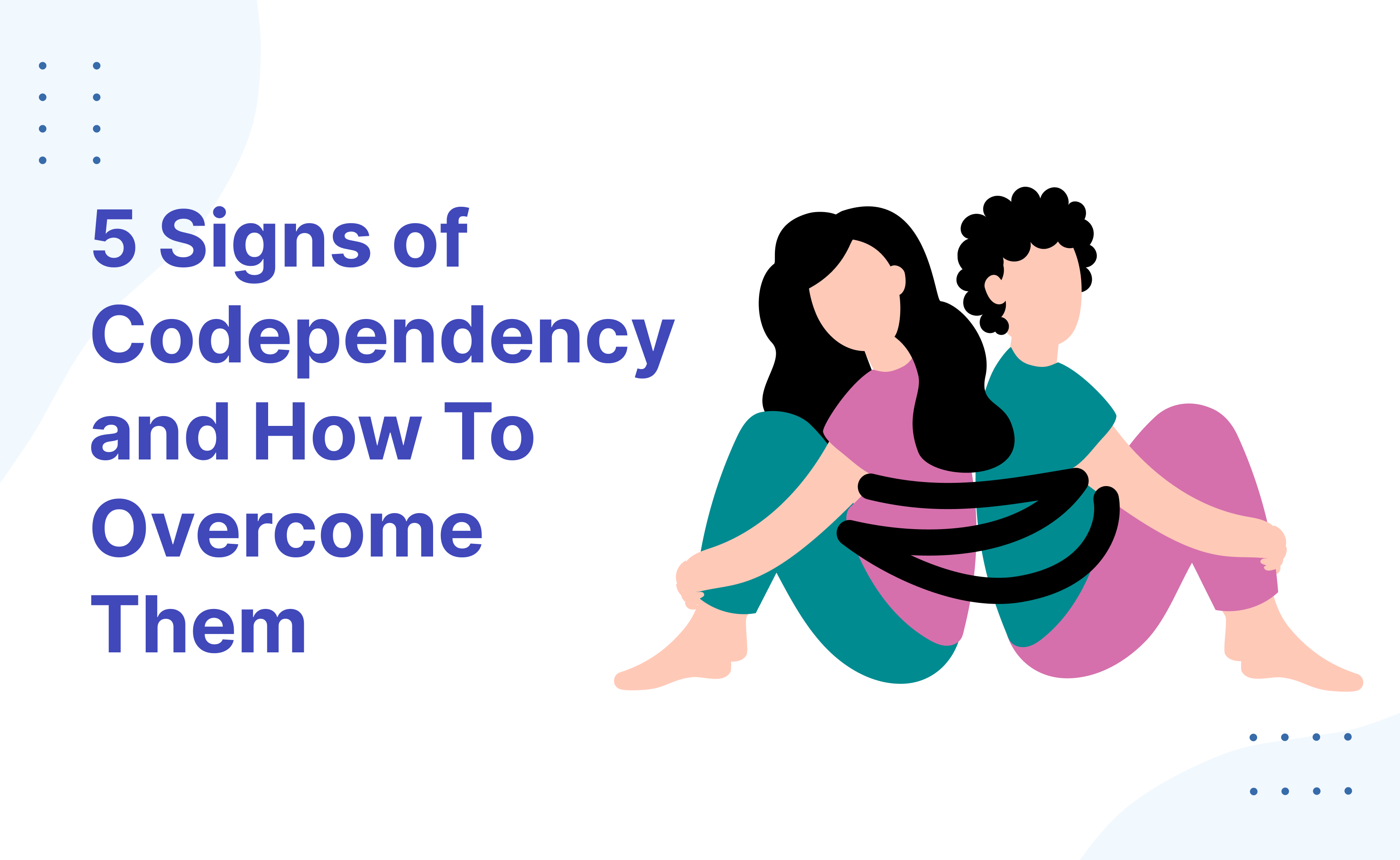 5 Codependency Signs (and How To Them)